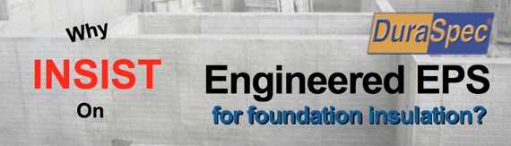 Why Insist on EPS Engineered EPS for Foundation Insulation